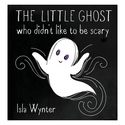 "The Little Ghost Who Didn't Like to Be Scary" - "" ("Wynter Isla")