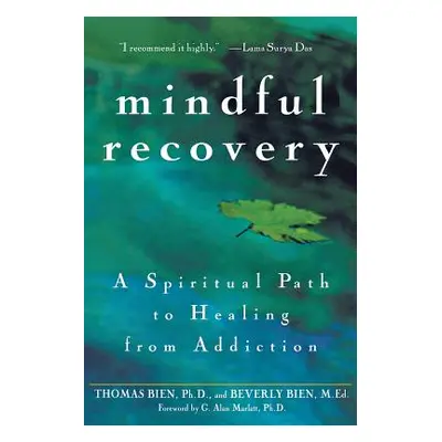 "Mindful Recovery: A Spiritual Path to Healing from Addiction" - "" ("Bien Thomas")