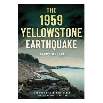 "The 1959 Yellowstone Earthquake" - "" ("Morris Larry E.")