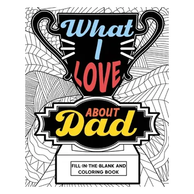 "What I Love About Dad Coloring Book" - "" ("Paperland")