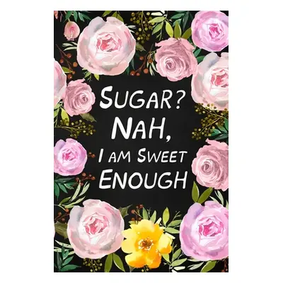 "Sugar? Nah, I Am Sweet Enough" - "" ("Paperland")