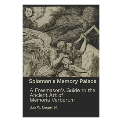 "Solomon's Memory Palace: A Freemason's Guide to the Ancient Art of Memoria Verborum" - "" ("Lin