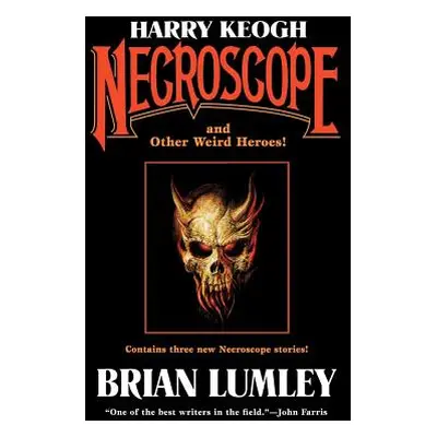 "Harry Keogh: Necroscope and Other Weird Heroes!" - "" ("Lumley Brian")