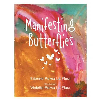 "Manifesting Butterflies" - "" ("La Fleur Etienne Pema")