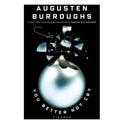 "You Better Not Cry: Stories for Christmas" - "" ("Burroughs Augusten")