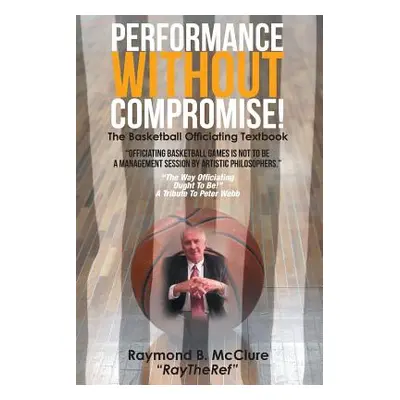 "Performance Without Compromise" - "" ("McClure Raymond")