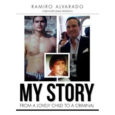 "My Story: From a Lovely Child to a Criminal" - "" ("Alvarado Ramiro")