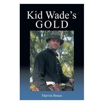 "Kid Wade's Gold" - "" ("Braun Marvin")