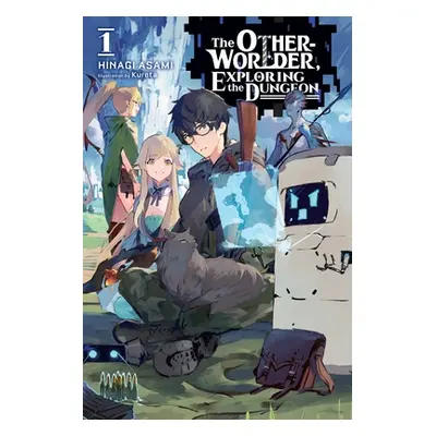 "The Otherworlder, Exploring the Dungeon, Vol. 1 (Light Novel)" - "" ("Hinagi Asami")