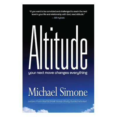 "Altitude: Your Next Move Changes Everything" - "" ("Simone Michael")