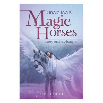 "Uncle Joe's Magic Horses: Amy Makes Changes" - "" ("Cargil Steve")