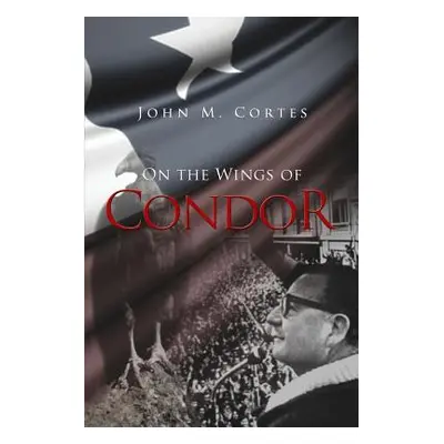 "On the Wings of Condor" - "" ("Cortes John M.")