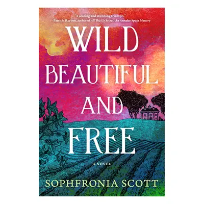 "Wild, Beautiful, and Free" - "" ("Scott Sophfronia")