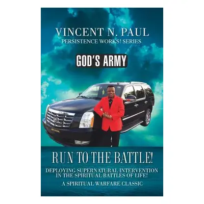 "God's Army: Run to the Battle!" - "" ("Paul Vincent N.")