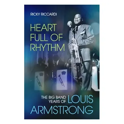 "Heart Full of Rhythm: The Big Band Years of Louis Armstrong" - "" ("Riccardi Ricky")