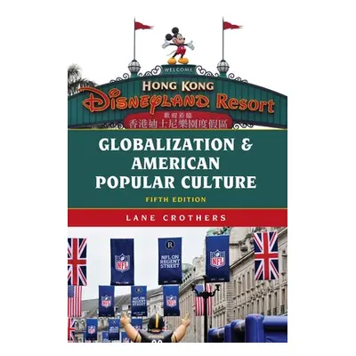 "Globalization and American Popular Culture, Fifth Edition" - "" ("Crothers Lane")