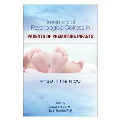 "Treatment of Psychological Distress in Parents of Premature Infants: Ptsd in the NICU" - "" ("S