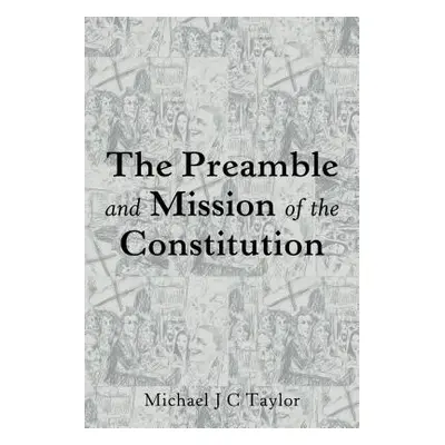 "The Preamble and Mission of the Constitution" - "" ("Taylor Michael J. C.")