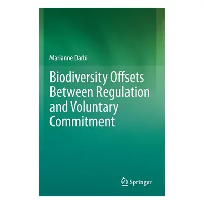 "Biodiversity Offsets Between Regulation and Voluntary Commitment: A Typology of Approaches Towa