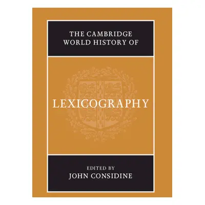 "The Cambridge World History of Lexicography" - "" ("Considine John")