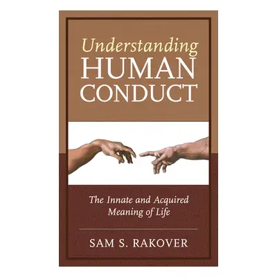 "Understanding Human Conduct: The Innate and Acquired Meaning of Life" - "" ("Rakover Sam S.")