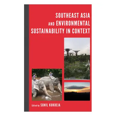 "Southeast Asia and Environmental Sustainability in Context" - "" ("Kukreja Sunil")