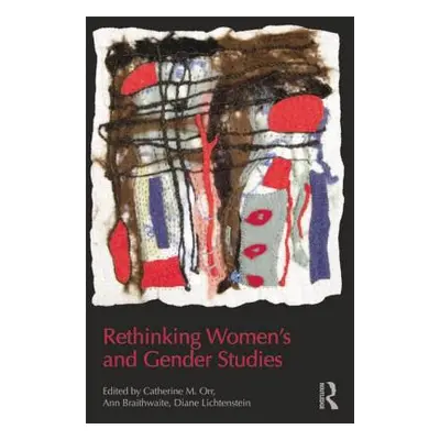 "Rethinking Women's and Gender Studies" - "" ("Orr Catherine M.")