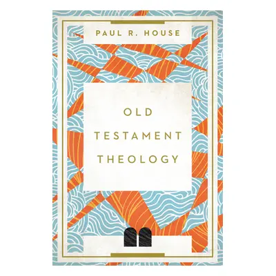 "Old Testament Theology" - "" ("House Paul R.")