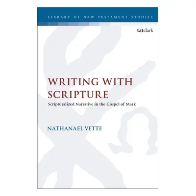 "Writing with Scripture: Scripturalized Narrative in the Gospel of Mark" - "" ("Vette Nathanael"