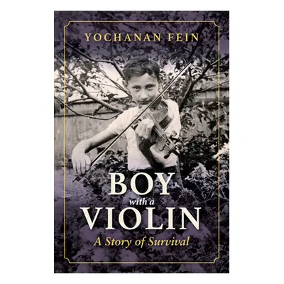 "Boy with a Violin: A Story of Survival" - "" ("Fein Yochanan")