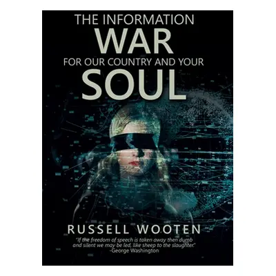 "The Information War for Our Country and Your Soul" - "" ("Wooten Russell")