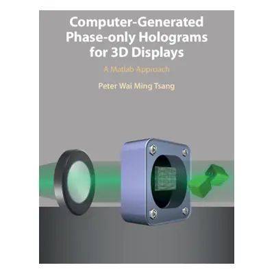 "Computer-Generated Phase-Only Holograms for 3D Displays: A MATLAB Approach" - "" ("Tsang Peter 