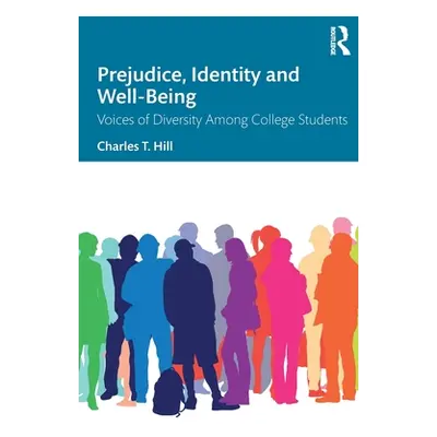 "Prejudice, Identity and Well-Being: Voices of Diversity Among College Students" - "" ("Hill Cha