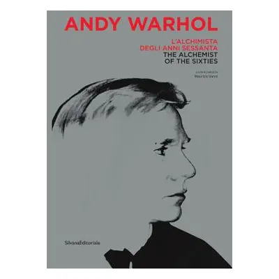 "Andy Warhol: The Alchemist of the Sixties" - "" ("Warhol Andy")