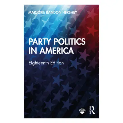 "Party Politics in America" - "" ("Hershey Marjorie Randon")