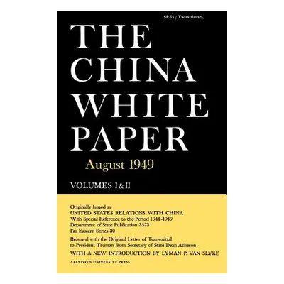 "The China White Paper: August 1949" - "" ("Van Slyke Lyman P.")