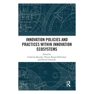 "Innovation Policies and Practices within Innovation Ecosystems" - "" ("Beaudry Catherine")