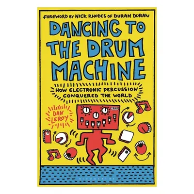 "Dancing to the Drum Machine: How Electronic Percussion Conquered the World" - "" ("Leroy Dan")