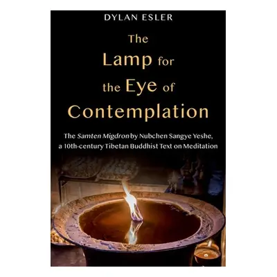 "The Lamp for the Eye of Contemplation: The Samten Migdron by Nubchen Sangye Yeshe, a 10th-Centu