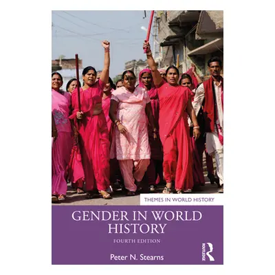 "Gender in World History" - "" ("Stearns Peter N.")