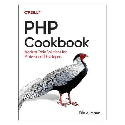 "PHP Cookbook: Modern Code Solutions for Professional Developers" - "" ("Mann Eric")