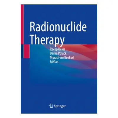 "Radionuclide Therapy" - "" ("Bekiş Recep")