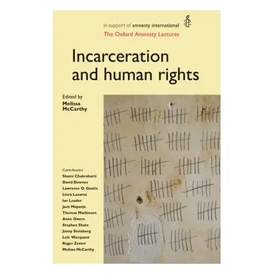 "Incarceration and Human Rights: The Oxford Amnesty Lectures" - "" ("McCarthy Melissa")