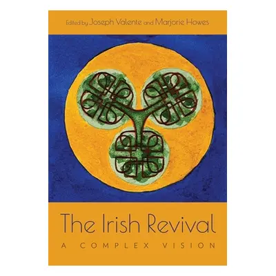 "The Irish Revival: A Complex Vision" - "" ("Valente Joseph")