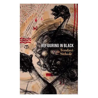 "Refiguring in Black" - "" ("Sithole Tendayi")