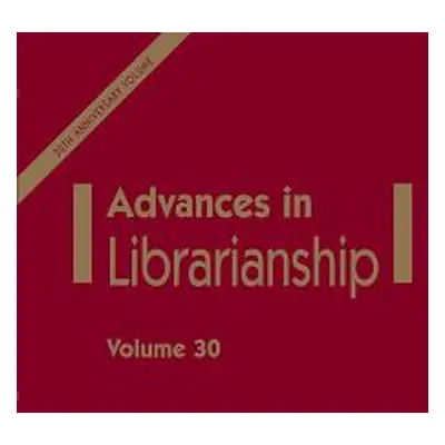 "Advances in Librarianship, Volume 30" - "" ("Nitecki Danuta A.")