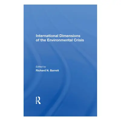 "International Dimensions of the Environmental Crisis" - "" ("Barrett Richard N.")