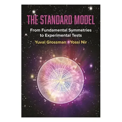 "The Standard Model: From Fundamental Symmetries to Experimental Tests" - "" ("Grossman Yuval")