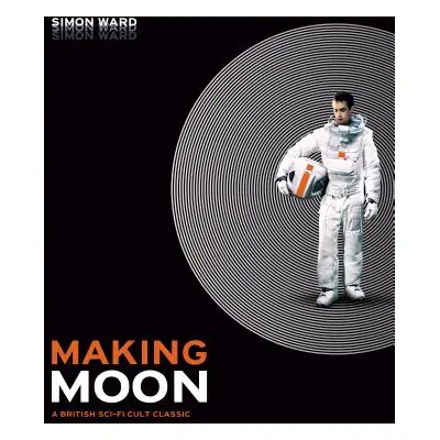 Making Moon: A British Sci-Fi Cult Classic (Ward Simon)