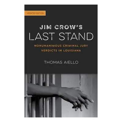 "Jim Crow's Last Stand: Nonunanimous Criminal Jury Verdicts in Louisiana" - "" ("Aiello Thomas")